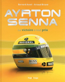 Ayrton Senna. La victoire à tout prix - Asset Bernard - Briand Arnaud - Boutsen Thierry