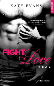 Fight for Love Tome 1 : Real - Evans Katy ; Rolland Bénita