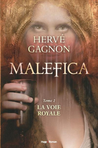 Malefica Tome 2 : La voie royale - Gagnon Hervé