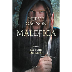 Malefica Tome 3 : La voie du sang - Gagnon Hervé