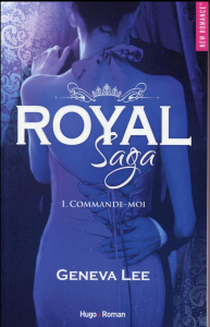 Royal Saga Tome 1 : Commande-moi - Lee Geneva ; Sarradel Claire
