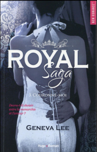 Royal Saga Tome 3 : Couronne-moi - Lee Geneva ; Sarradel Claire
