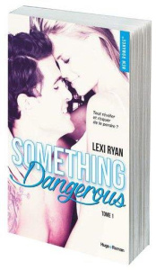 Reckless and real Tome 1 : Something dangerous - Ryan Lexi ; Tricottet Marie-Christine