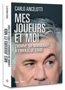 Mes joueurs et moi. L'homme qui murmurait à l'oreille des stars - Ancelotti Carlo ; Brady Chris ; Forde Mike ; Moric