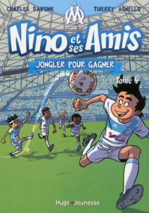 Nino et ses amis Tome 4 : Jongler pour gagner - Davoine Charles ; Agnello Thierry ; Colombo Pedro