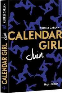 Calendar Girl : Juin - Carlan Audrey ; Bligh Robyn Stella