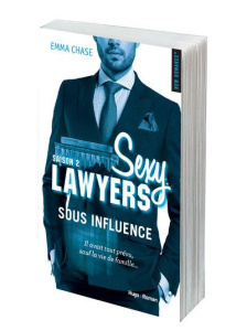 Sexy Lawyers Tome 2 : Sous influence - Chase Emma ; Bligh Robyn Stella