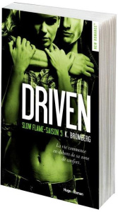 Driven Saison 5 : Slow flame - Bromberg K ;