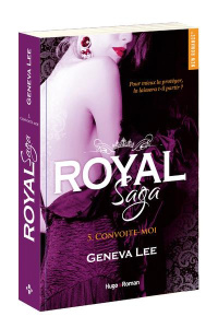 Royal Saga Tome 5 : Convoite-moi - Lee Geneva ; Sarradel Claire