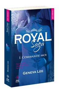Royal Saga Tome 1 : Commande-moi - Lee Geneva ; Sarradel Claire