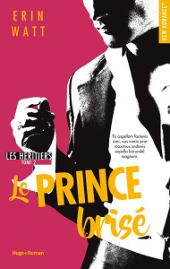 Les Héritiers Tome 2 : Le prince brisé - Watt Erin ; Hugo Caroline de