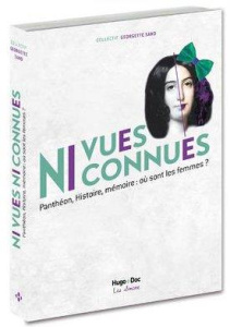 Ni vues ni connues. Panthéon, Histoire, mémoire : où sont les femmes ? - COLLECTIF GEORGETTE
