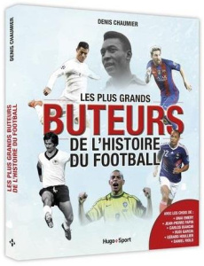 Les plus grands buteurs de l'histoire du football - Chaumier Denis