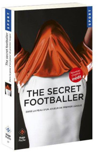 The secret footballer. Dans la peau d'un joueur de Premier League - ANONYME/PIREL