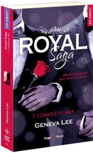 Royal Saga Tome 7 : Complète-moi - Lee Geneva ; Sarradel Claire