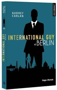 International Guy Tome 8 : Berlin - Carlan Audrey ; Bligh Robyn Stella