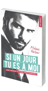 Si un jour tu es à moi - Harlow Melanie ; Vidallet Fabienne