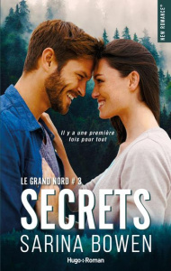 Le Grand Nord Tome 3 : Secrets - Bowen Sarina ; Hugo Caroline de