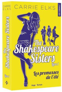 The Shakespeare sisters Tome 1 : Les promesses de l'été - Elks Carrie ; Del Cotto Sylvie