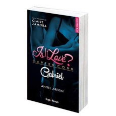 Is it love ? : Gabriel - Arekin Angel ; Zamora Claire