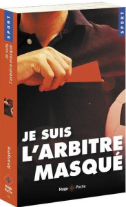 Je suis l'arbitre masqué - ANONYME