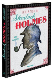 Sur la piste de Sherlock Holmes - Martinetti Anne