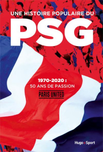 Une histoire populaire du PSG . 1970-2020 : 50 ans de passion - Pernia Clément ; Guégan Jean-Baptiste ; Boullime M