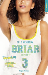 Briar Université Tome 3 : The Play - Kennedy Elle ; Bligh Robyn Stella