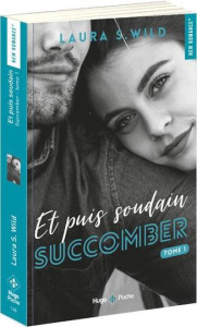 Et puis soudain Tome 1 : Succomber - Wild Laura S.