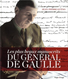 Les plus beaux manuscrits du général de Gaulle - Guéno Jean-Pierre ; Gaulle Charles de