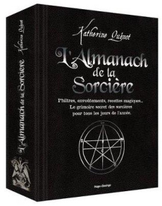 L'almanach de la Sorcière. Philtres, envoûtements, recettes magiques... Le grimoire secret des sorci - Quénot Katherine