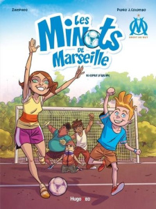 OM Droit au but ! : Les minots de Marseille Tome 1 : Esprit d'équipe - Zampano Gilles ; Colombo Pedro J. ; Landa Aintzane