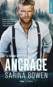 Le Grand Nord Tome 2 : Ancrage - Bowen Sarina ; Valmont Clara