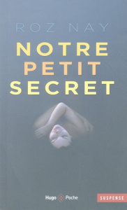 Notre petit secret - Nay Roz ; Guilluy Vincent