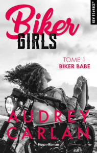 Biker Girls Tome 1 : Biker Babe - Carlan Audrey ; Laurent Thierry