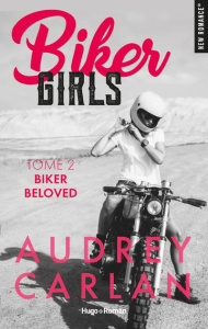 Biker Girls Tome 2 : Bikers Beloved - Carlan Audrey ; Laurent Thierry
