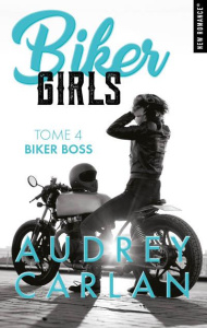 Biker Girls Tome 4 : Biker Boss - Carlan Audrey ; Laurent Thierry