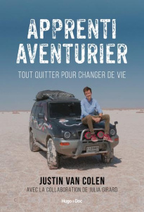 Apprenti aventurier. Tout quitter pour changer de vie - Van Colen Justin ; Girard Julia