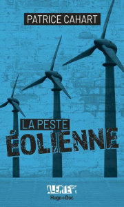 La peste éolienne - Cahart Patrice