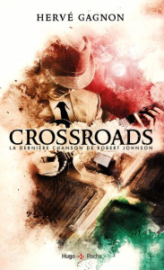 Crossroads. La dernière chanson de Robert Johnson - Gagnon Hervé