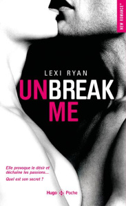 Unbreak me Tome 1 - Ryan Lexi ; Tricottet Marie-Christine