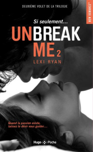 Unbreak me Tome 2 : Si seulement... - Ryan Lexi ; Tricottet Marie-Christine