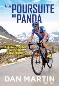 A la poursuite du panda. Autobiographie d'un cycliste romantique - Martin Dan ; Carrey Pierre