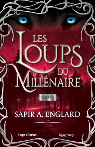 Les loups du millénaire Tome 1 - Englard Sapir A. ; Papillon Anaïs