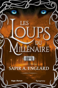 Les loups du millénaire Tome 3 - Englard Sapir A. ; Papillon Anaïs