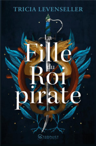 La fille du roi pirate Tome 1 - Levenseller Tricia ; Vidal Pauline