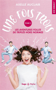 Une fois trois - Les aventures folles de triplés hors normes Tome 2 - Auclair Axelle