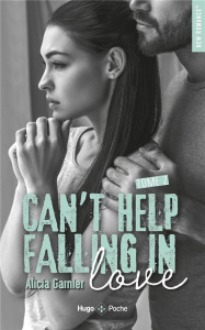Can't help falling in love Tome 2 - Garnier Alicia