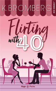 Flirting with 40 - Bromberg K. ; Hugo Caroline de