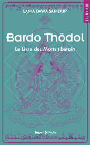Bardo Thödol. Le livre des morts tibétains - Samdup Kazi Dawa ; La Fuente Marguerite ; Bacot Ja